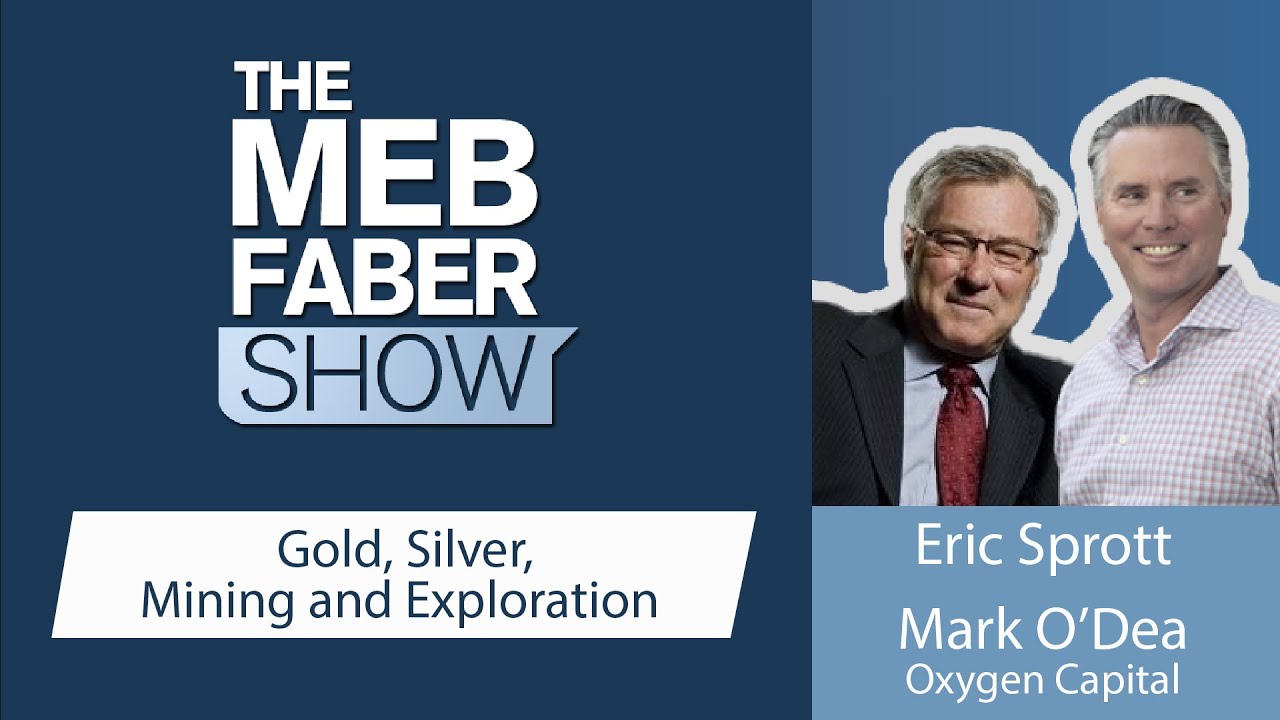 The Meb Faber Show with Eric Sprott & Mark O'Dea, September 2, 2020